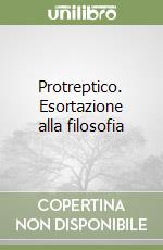 Protreptico. Esortazione alla filosofia