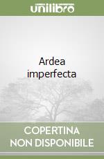 Ardea imperfecta