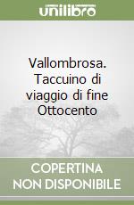 Vallombrosa. Taccuino di viaggio di fine Ottocento