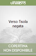 Verso l'isola negata libro