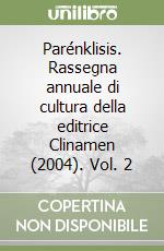 Parénklisis. Rassegna annuale di cultura della editrice Clinamen (2004). Vol. 2 libro