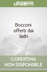 Bocconi offerti dai ladri libro