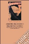 Ateismo filosofico nel mondo antico. Religione, materialismo, scienza. La nascita della filosofia atea libro