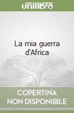 La mia guerra d'Africa libro