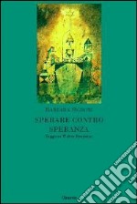 Sperare contro speranza. Saggio su Walter Benjamin libro