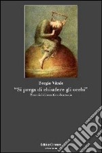 «Si prega di chiudere gli occhi». Esercizi di cecità volontaria libro