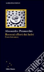 Bocconi offerti dai ladri. Poesie d'arte minore libro