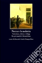 Narrare la malattia. Narrazione, clinica e dialogo fra psicoanalisi e biomedicina libro