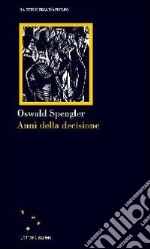 Anni della decisione libro