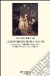 La Repubblica della salute. Storia delle epidemie che hanno colpito la città di Venezia in età moderna libro