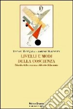 Livelli e modi della coscienza. Filosofia della coscienza e filosofia della mente libro