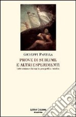 Prove di sublime e altri esperimenti. Letteratura e cinema in prospettiva estetica libro