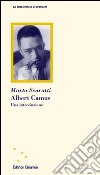 Albert Camus. Una introduzione libro di Scaratti Marta