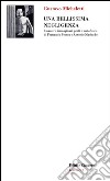 Una bellissima negligenza. I maestri, immaginari poeti e metafisici, di Fernando Pessoa e Antonio Machado libro di Micheletti Gustavo