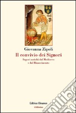 Il convivio dei signori. Sapori antichi dal Medioevo e dal Rinascimento