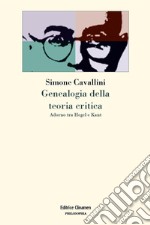 Genealogia della teoria critica. Adorno tra Hegel e Kant libro