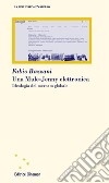 Una Mule-Jenny elettronica. Ideologia del mercato globale libro di Bazzani Fabio