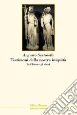 Testimoni della nostra iniquità. La Chiesa e gli ebrei libro