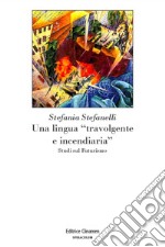 Una lingua «travolgente e incendiaria». Studi sul Futurismo libro