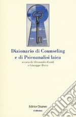 Dizionario di counseling e di psicoanalisi laica