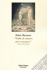 «Nulla di umano mi è estraneo». Studi su Feuerbach