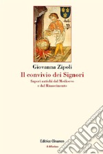 Il convivio dei signori. Sapori antichi dal Medioevo e dal Rinascimento