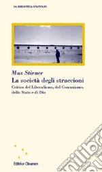 La società degli straccioni. Critica del liberalismo, del comunismo, dello stato e di Dio libro