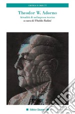 Theodor W. Adorno. Attualità di un'impresa teorica libro