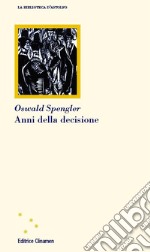 Anni della decisione libro