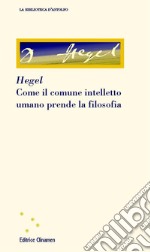 Come il comune intelletto umano prende la filosofia libro