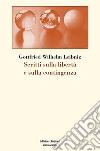 Scritti sulla libertà e sulla contingenza libro di Leibniz Gottfried Wilhelm Sani A. (cur.)