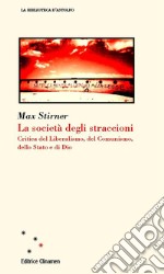 La società degli straccioni. Critica del liberalismo, del comunismo, dello stato e di Dio libro