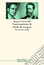 L'antisemitismo di Alcide De Gasperi. Tra Austria e Italia