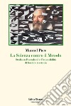 La scienza contro il metodo. Studio su Feyerabend e l'impossibilità di fondare la scienza libro