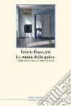 Le stanze della quiete. Scritti sulla letteratura, l'arte e la società libro