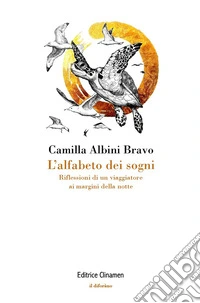 L'alfabeto dei sogni. Riflessioni di un viaggiatore ai margini della notte libro