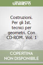 Costruzioni. Per gli Ist. tecnici per geometri. Con CD-ROM. Vol. 1 libro