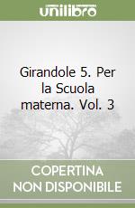 Girandole 5. Per la Scuola materna. Vol. 3 libro