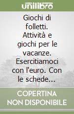 Giochi di folletti. Attività e giochi per le vacanze. Esercitiamoci con l'euro. Con le schede operative di avviamento alla scuola media. Per la 5ª classe elementare libro