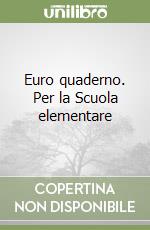 Euro quaderno. Per la Scuola elementare libro