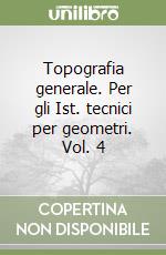 Topografia generale. Per gli Ist. tecnici per geometri. Vol. 4 libro