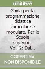 Guida per la programmazione didattica curricolare e modulare. Per le Scuole superiori. Vol. 2: Dal Rinascimento al verismo libro