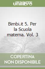 Bimbi.it 5. Per la Scuola materna. Vol. 3 libro