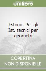 Estimo. Per gli Ist. tecnici per geometri