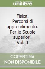 Fisica. Percorsi di apprendimento. Per le Scuole superiori. Vol. 1 libro