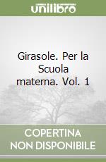 Girasole. Per la Scuola materna. Vol. 1 libro