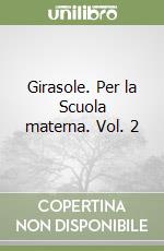 Girasole. Per la Scuola materna. Vol. 2 libro