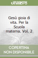 Gesù gioia di vita. Per la Scuola materna. Vol. 2 libro