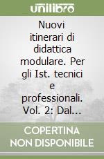 Nuovi itinerari di didattica modulare. Per gli Ist. tecnici e professionali. Vol. 2: Dal decadentismo ai giorni nostri