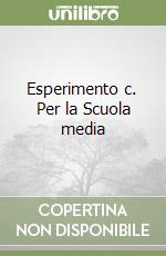 Esperimento c. Per la Scuola media libro